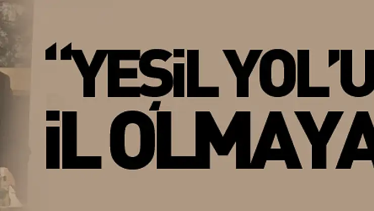 Başkan Demir: 'Yeşil Yol'u ilk bitiren il olmaya yakınız'