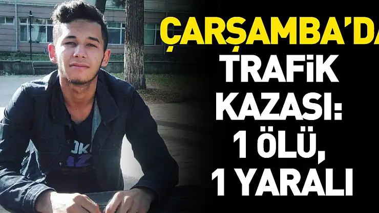 trafik kazası: 1 ölü, 1 yaralı