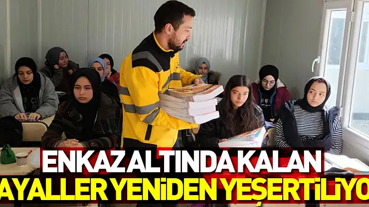 Enkaz altında kalan hayaller yeniden yeşertiliyor