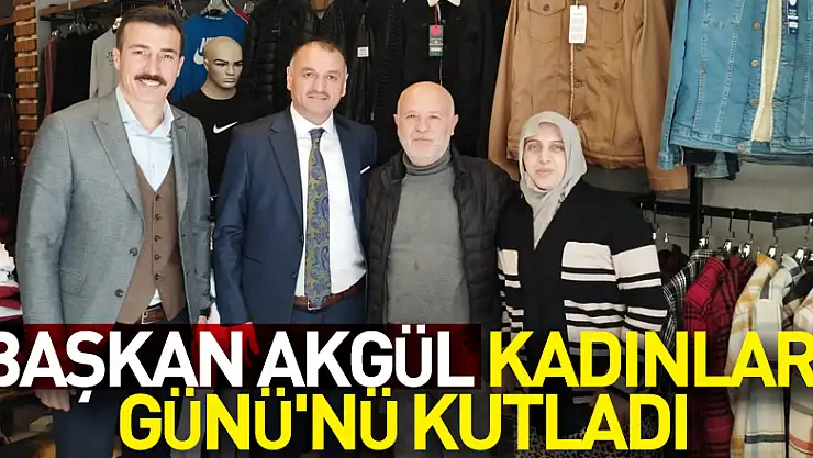 Başkan Akgül Kadınlar Günü'nü kutladı