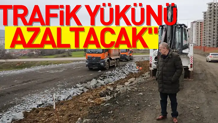'Trafik yükünü azaltacak'