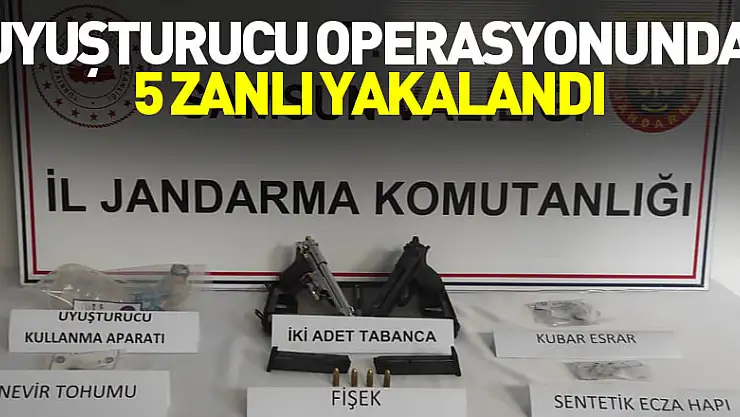 uyuşturucu operasyonunda 5 zanlı yakalandı