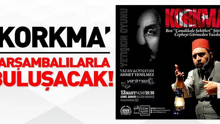 'KORKMA' ÇARŞAMBALILARLA BULUŞACAK!