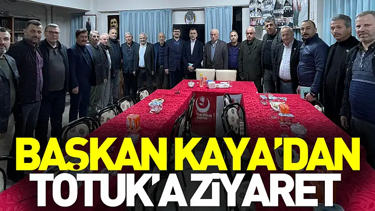 Başkan Kaya'dan Totuk'a ziyaret