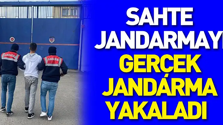 Sahte jandarmayı, gerçek jandarma yakaladı
