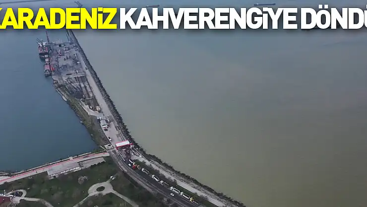 Karadeniz kahverengiye döndü