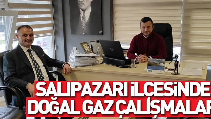 Salıpazarı ilçesinde doğal gaz çalışmaları