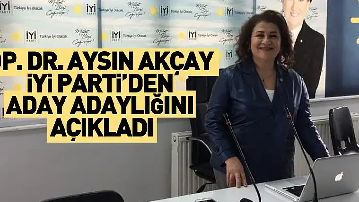 Op. Dr. Aysın Akçay İYİ Parti'den Aday Adaylığını Açıkladı