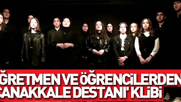 Öğretmen ve öğrencilerden 'Çanakkale Destanı' klibi