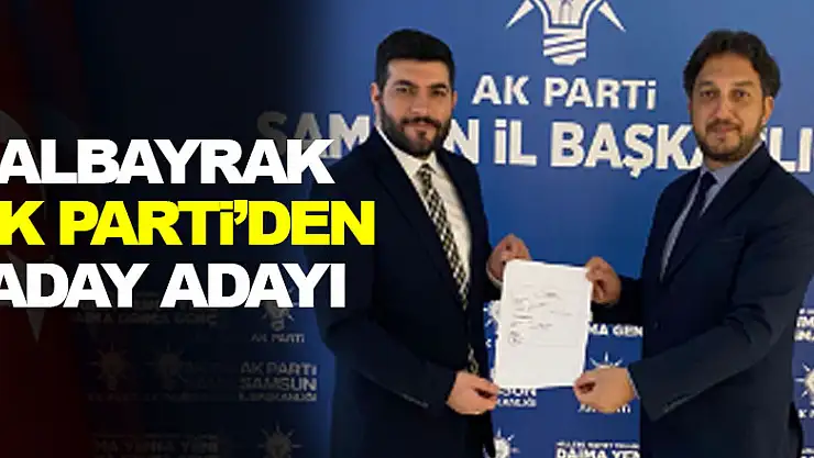 Albayrak AK Parti'den Aday Adayı 