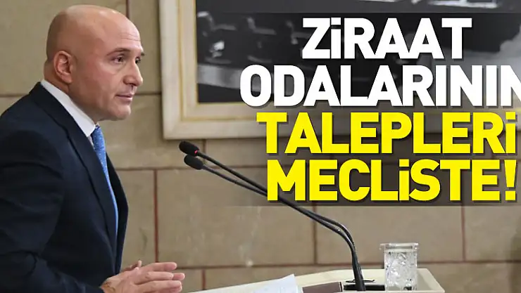 Ziraat Odalarının talepleri mecliste!
