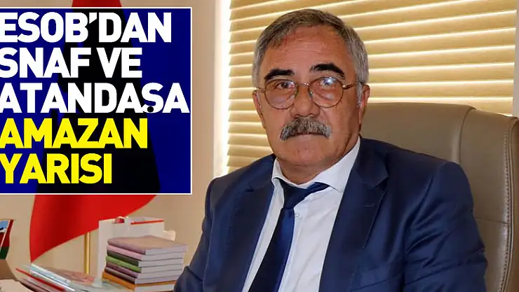 SESOB'dan esnaf ve vatandaşa Ramazan uyarısı