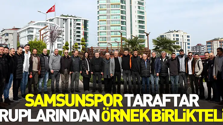 Samsunspor taraftar gruplarından örnek birliktelik
