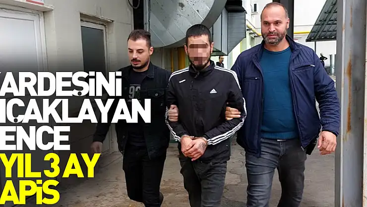 Kardeşini bıçaklayan gence 6 yıl 3 ay hapis