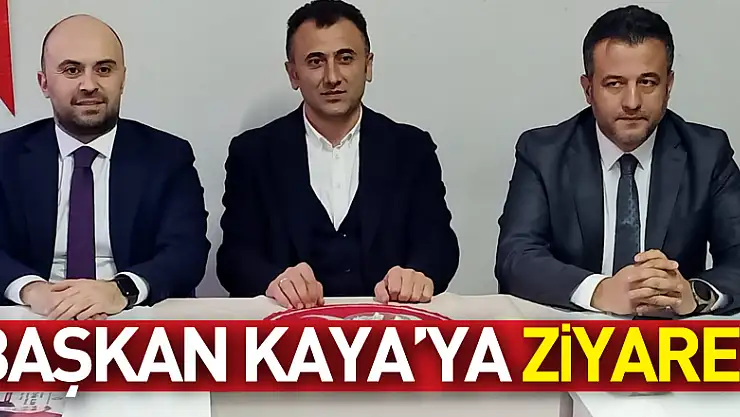 Başkan Kaya'ya Zİyaret