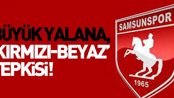 Büyük Yalana, 'Kırmızı-Beyaz' Tepkisi!