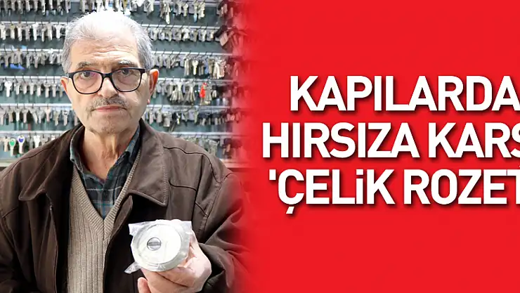 Kapılarda hırsıza karşı 'çelik rozet'