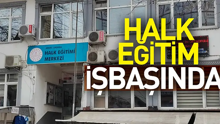 HALK EĞİTİM İŞ BAŞINDA!
