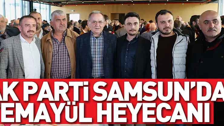 AK Parti Samsun'da temayül heyecanı