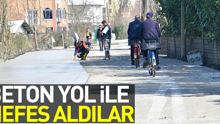 Beton yol ile nefes aldılar