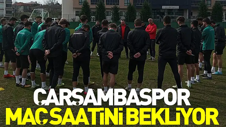 Çarşambaspor maç saatini bekliyor