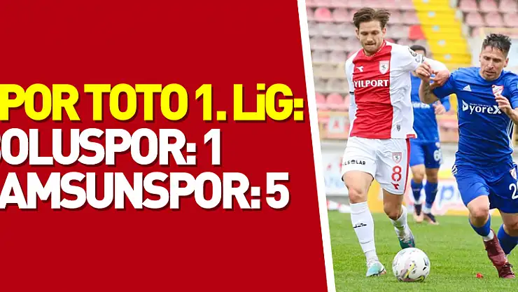 Spor Toto 1. Lig: Boluspor: 1 - Samsunspor: 5