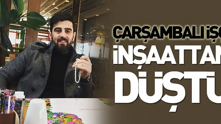 Sıva yaparken yere düştü, hastanede hayatını kaybetti