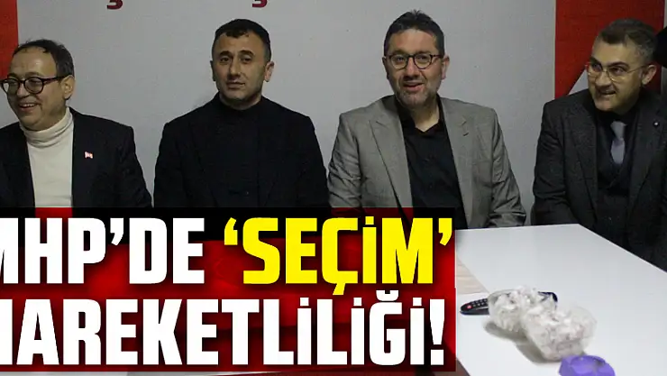 MHP'DE 'SEÇİM' HAREKETLİLİĞİ!