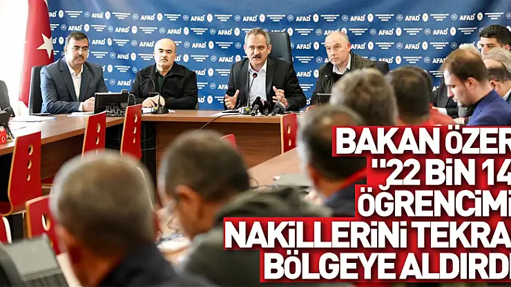 Bakan Özer 'umut verici' diyerek açıkladı: '22 bin 145 öğrencimiz nakillerini tekrar bölgeye aldırdı'