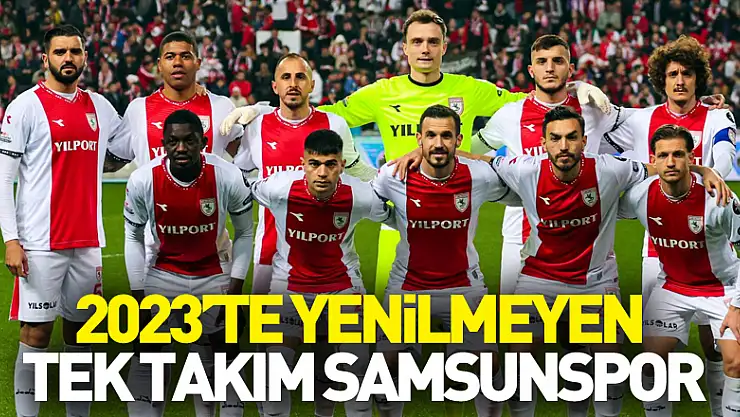2023'te yenilmeyen tek takım Samsunspor