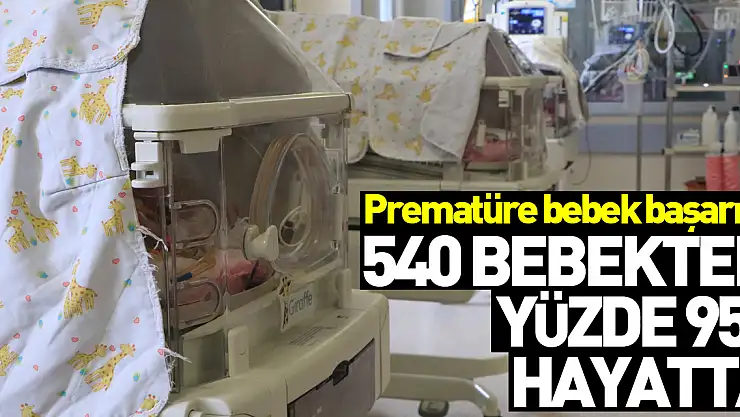 Prematüre bebek başarısı: 540 bebekten yüzde 95'i hayata tutundu