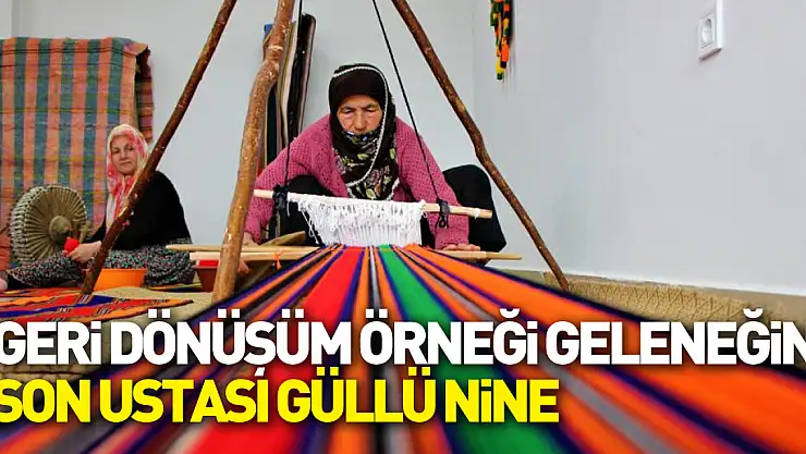 Eski kazaklar 'cecim' adlı kilime dönüşüyor: Geri dönüşüm örneği geleneğin son ustası Güllü nine