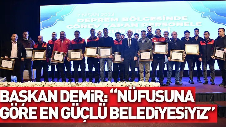 Başkan Demir: 'Türkiye'nin nüfusuna göre en güçlü belediyesiyiz'