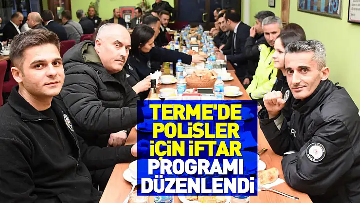 Terme'de polisler için iftar programı düzenlendi