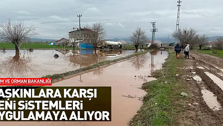 Tarım ve Orman Bakanlığı taşkınlara karşı yeni sistemleri uygulamaya alıyor