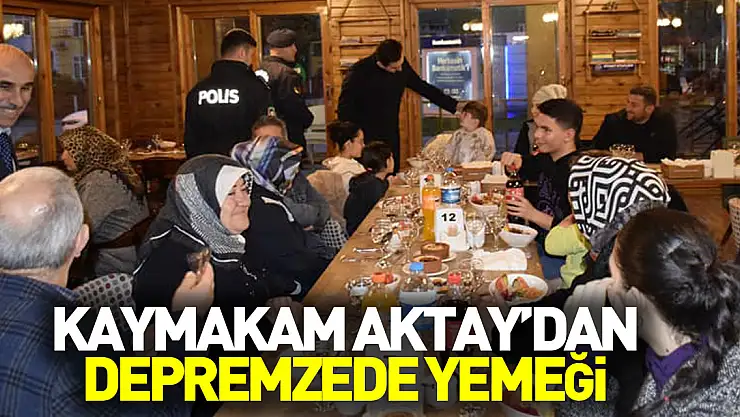 Kaymakam Aktay'dan Depremzede Yemeği