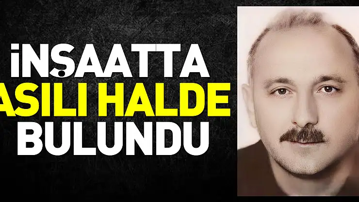 Samsun'da bir kişi inşaatta asılı halde bulundu