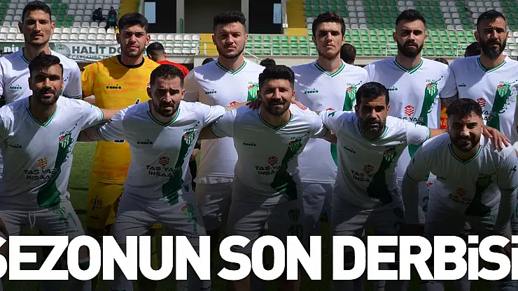 SEZONUN SON DERBİSİ!
