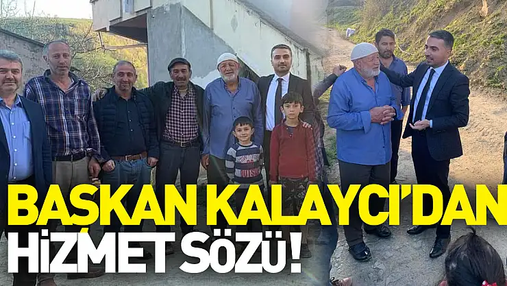 BAŞKAN KALAYCI'DAN HİZMET SÖZÜ!