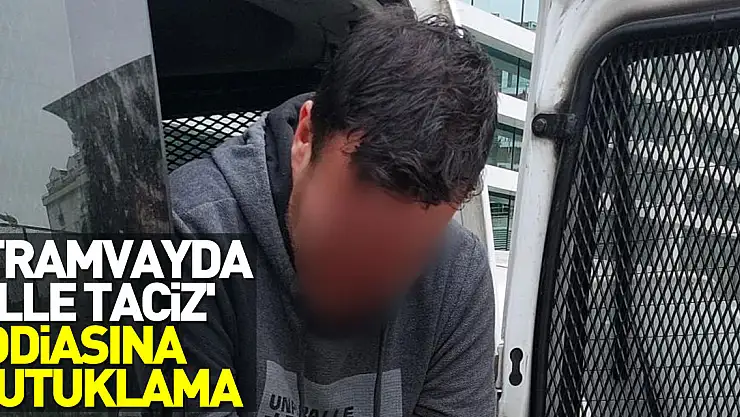 'Tramvayda elle taciz' iddiasına tutuklama