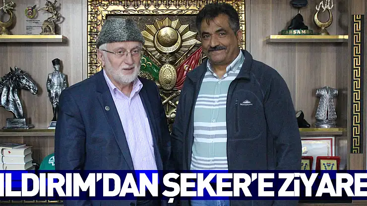 Yıldırım'dan Şeker'e Ziyaret