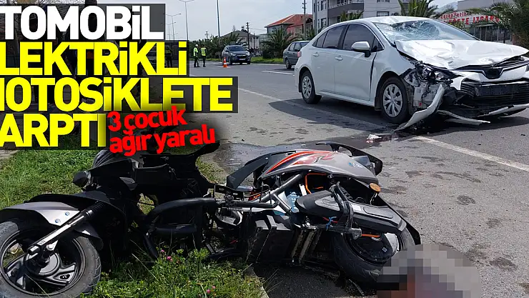Otomobil elektrikli motosiklete çarptı: 3 çocuk ağır yaralı