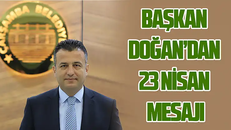 Başkan Doğan'dan 23 Nisan Mesajı