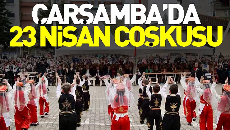 Çarşamba'da 23 Nisan coşkusu