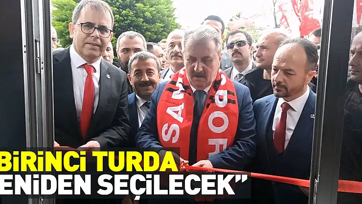 'BİRİNCİ TURDA YENİDEN SEÇİLECEK'