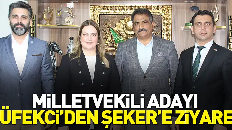 Milletvekili Adayı Tüfekci'den Şeker'e Ziyaret