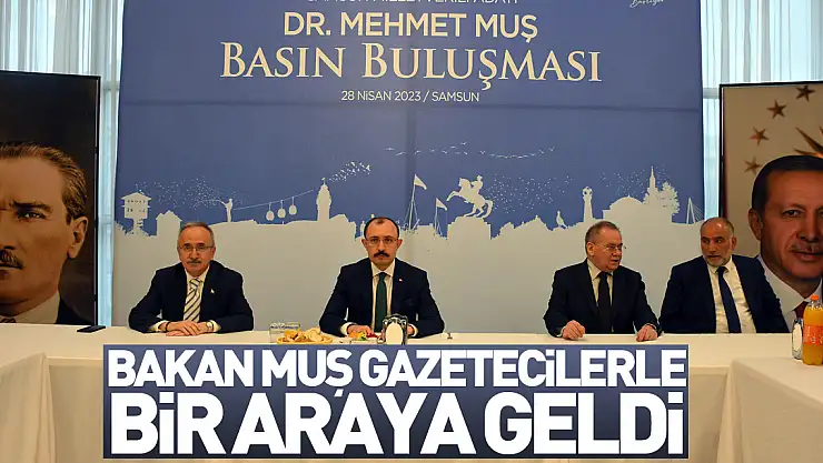 Ticaret Bakanı Muş, Samsun'da gazetecilerle bir araya geldi