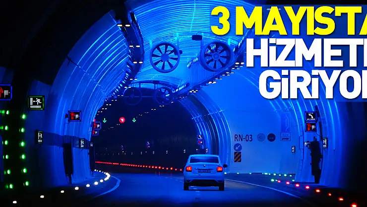 Zigana Tüneli 3 Mayıs'ta hizmete giriyor