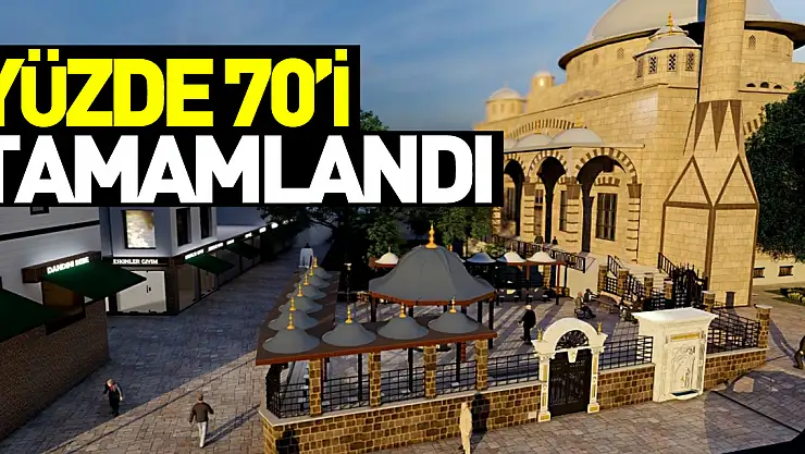 YÜZDE 70'İ TAMAMLANDI