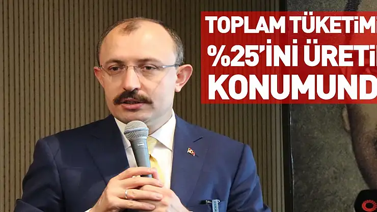 Ticaret Bakanı Mehmet Muş: 'Türkiye toplam petrol tüketiminin yüzde 25'ini üretir konuma geldi'